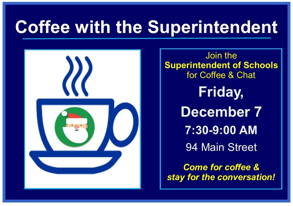Coffee with the Superintendent of Schools - Friday, 12/7