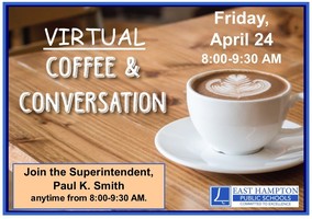 Friday, April 24 VIRTUAL Cofffee with the Superintendent