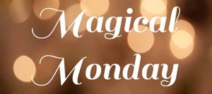 Magical Monday 12/3/2018